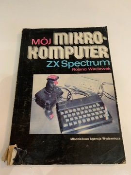 MOJ MIKRO-KOMPUTER ZX Spectrum Roland Waclawek