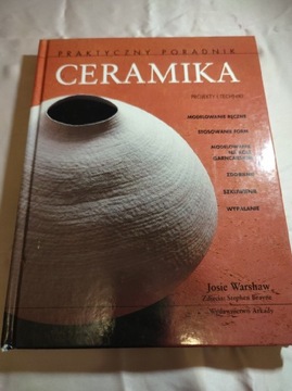 Ceramika. Praktyczny poradnik. Josie Warshaw 