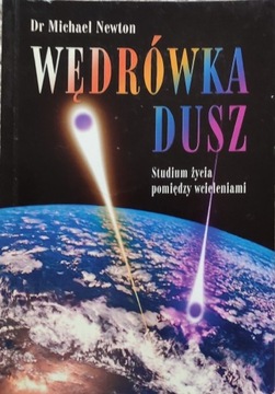 Wędrówka dusz Studium życia Michael Newton