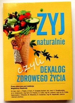 ŻYJ NATURALNIE CZYLI DEKALOG ZDROWEGO ŻYCIA