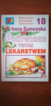 IRENA GUMOWSKA POŻYWIENIE TWOIM LEKARSTWEM 