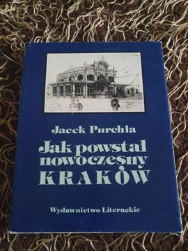 Jak powstawał nowoczesny Kraków?