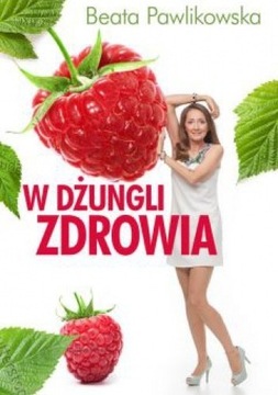 W dżungli zdrowia Beata Pawlikowska