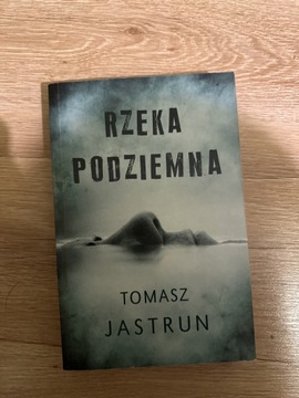 Rzeka Podziemna Tomasz Jastrun