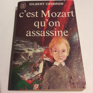 Gilbert Cesbron - C'est Mozart qu'on assassine