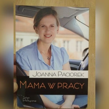 Joanna Paciorek - Mama w pracy