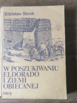 W poszukiwaniu Eldorado i ziemi obiecanej-Z.Skrok