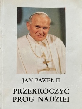Przekroczyć próg nadziei Jan Paweł II