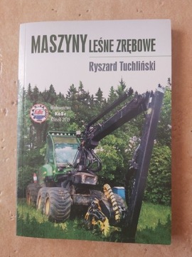 Maszyny leśne i zrębowe. Ryszard Tuchliński. Nowa.