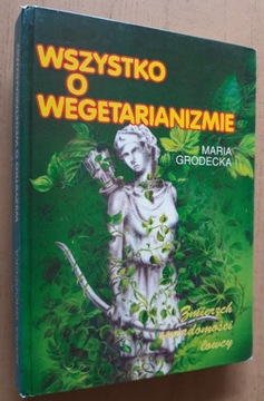  Wszystko o wegetarianizmie – Maria Grodecka 