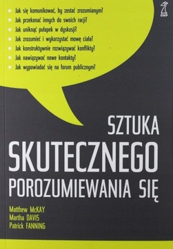 Sztuka skutecznego porozumiewania się - M. McKey