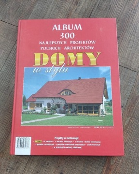 DOMY W STYLU - ALBUM 300 projektow