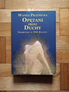 Wanda Prątnicka: Opętani przez duchy