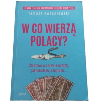 W CO WIERZĄ POLACY T. Kwaśniewski (j.NOWY)