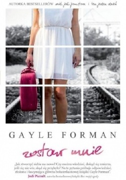 ZOSTAW MNIE, GAYLE FORMAN