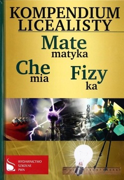 Kompendium licealisty Matematyka Fizyka Chemia