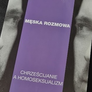 MĘSKA ROZMOWA CHRZEŚCIJANIE A HOMOSEKSUALIZM