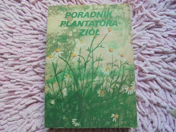 Poradnik plantatora ziół Praca zbiorowa