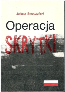 Juliusz Smoczyński : Operacja SKRYTKI