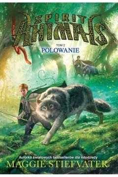 Spirit Animals Tom 2 Polowanie - Maggie Stiefvater