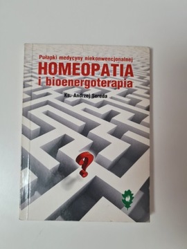 Homeopatia i bioenergoterapia Pułapki medycyny