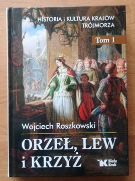 Wojciech Roszkowski - Orzeł, lew i krzyż