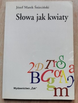 Józef Śnieciński Słowa jak kwiaty