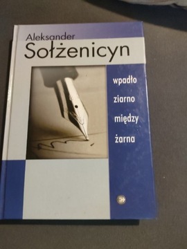 Wpadło ziarno między żarna.A Sołżenicyn