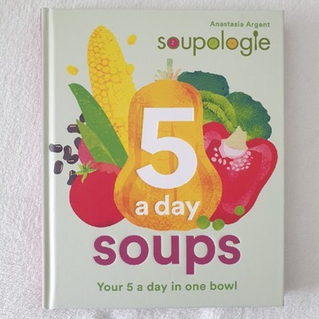Soupologie 5 a days soups: Your 5 a day in one bow