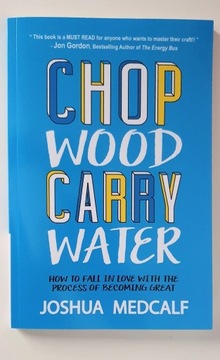 Chop Wood Carry Water, Joshua Medcalf