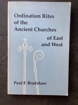 P. Bradshaw, Ordination Rites of East and West