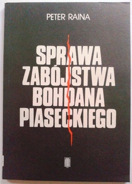 Peter Raina SPRAWA ZABÓJSTWA BOHDANA PIASECKIEGO