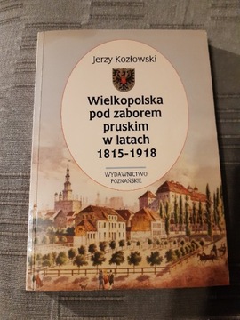 Wielkopolska pod zaborem pruskim Jerzy Kozłowski