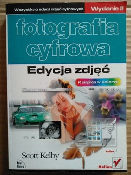 Fotografia cyfrowa. Edycja zdjęć - Scott Kelby