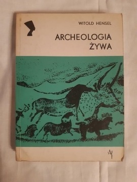 Archeologia żywa - Witold Hensel