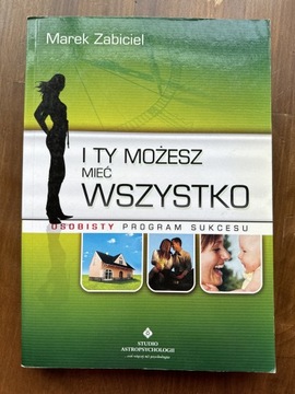 Marek Zabiciel „I Ty możesz mieć wszystko”