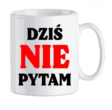 Kubek dla nauczyciela dziś nie pytam