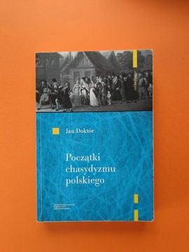 Początki chasydyzmu polskiego Jan Doktór