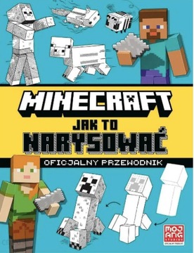 Minecraft. Jak to narysować. Oficjalny przewodnik