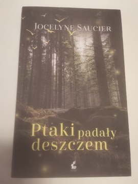 Ptaki padały deszczem Jocelyne Saucier