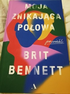 Moja znikająca połowa BRIT BENNETT