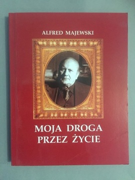 Alfred Majewski - Moja droga przez życie 