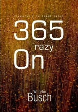 365 razy On - rozważania na każdy dzień - W. Busch