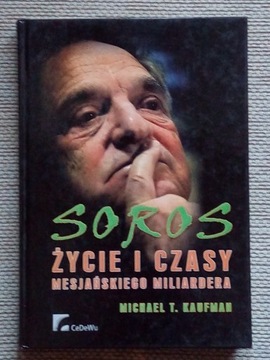 SOROS ŻYCIE I CZASY MESJAŃSKIEGO MILIARDERA  