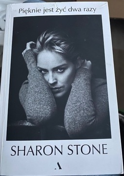 Książka Sharon Stone "Pięknie jest żyć dwa razy"