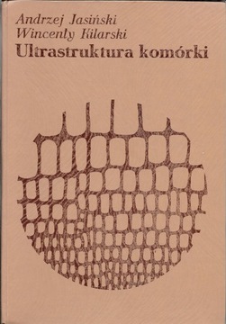 Ultrastruktura komórki, A. Jasiński W. Kilarski