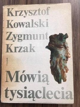 "Mówią tysiąclecia"- K. Kowalski, Z. Krzak wyd.1 