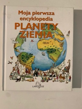 Moja pierwsza encyklopedia planety ziemia