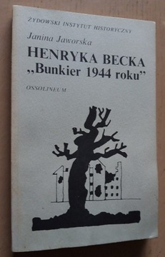 Henryka Becka „Bunkier 1944 roku” - J. Jaworska