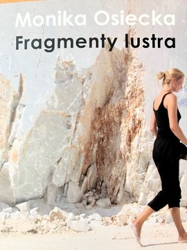 Fragmenty lustra - Monika Osiecka 